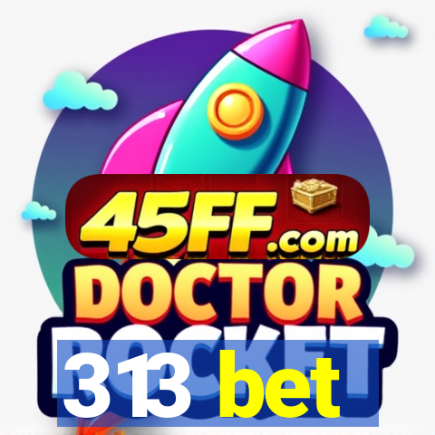 313 bet